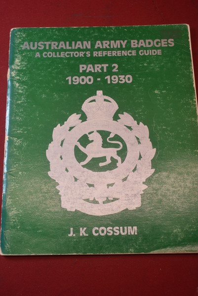 BOOK AUSTRALIAN ARMY BADGES, 1900-1930 PART TWO BY J.K. COSSUM-SOLD