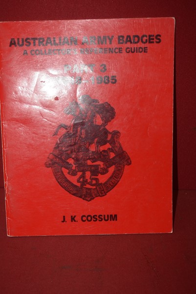 BOOK AUSTRALIAN ARMY BADGES, 1948-1985 PART THREE BY J.K. COSSUM-SOLD